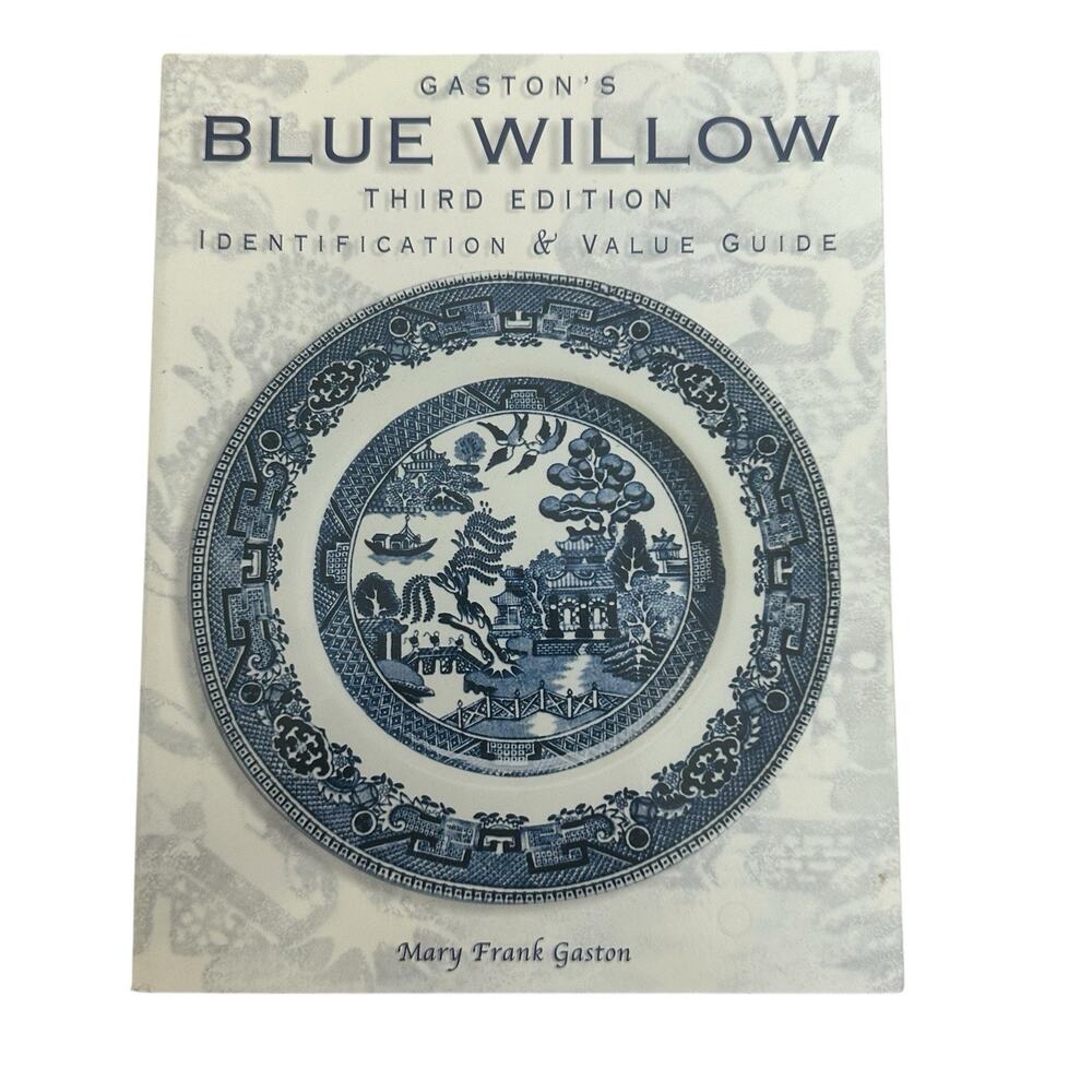 Gaston's Blue Willow Identification & Value guide 3rd Edition Gaston Paperback
